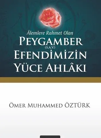 Âlemlere Rahmet Peygamber Efendimiz'in (s.a.v.) Yüce Ahlâkı – Cep Boy